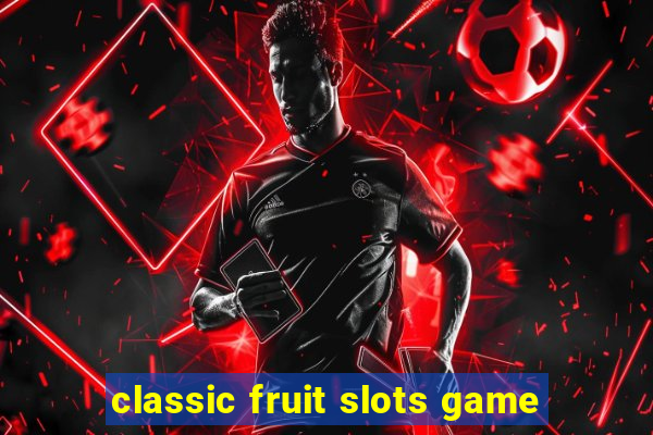 classic fruit slots game